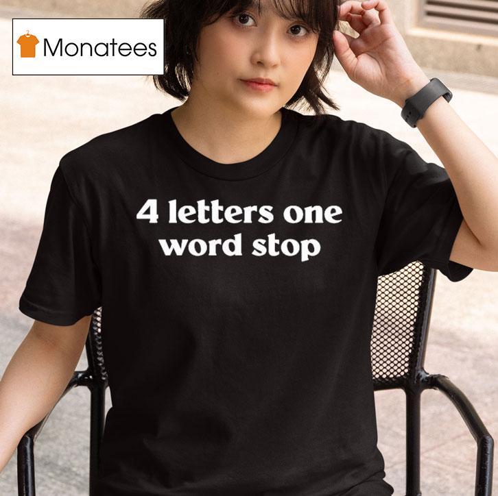 4 Letter One Word Stop Shirt