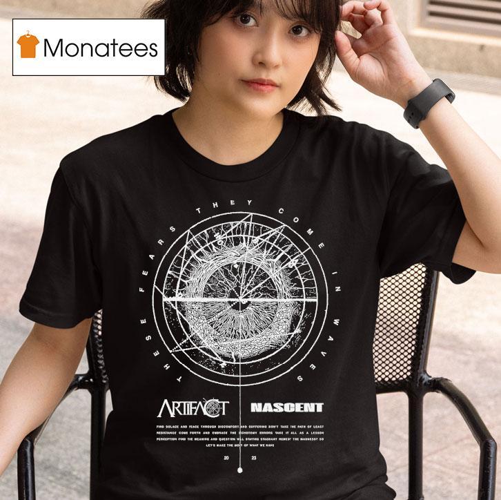 Artifact Nascent These Fears They Come In Waves Shirt