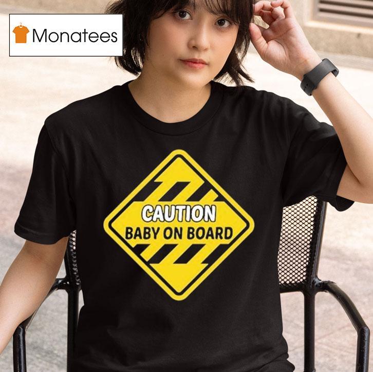 Caution Baby On Board Shirt