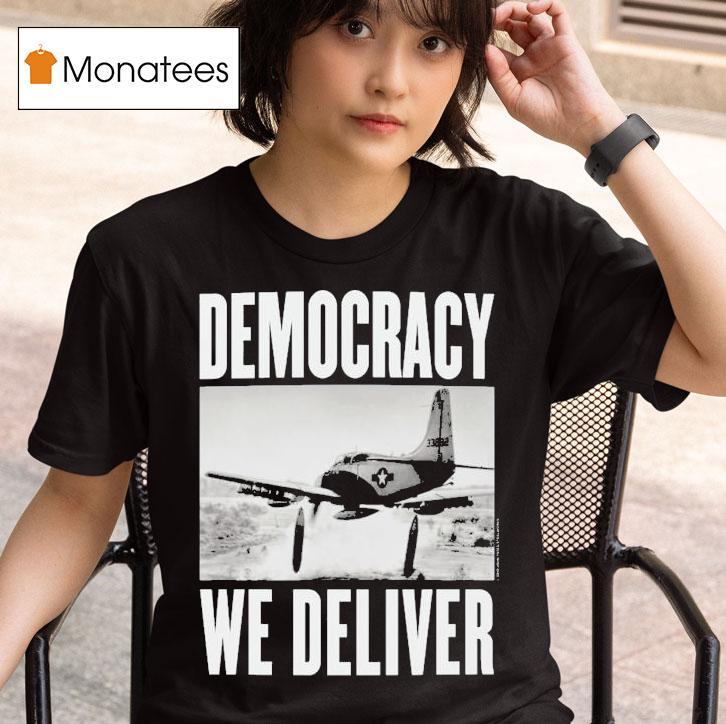 Democracy We Deliver Shirt