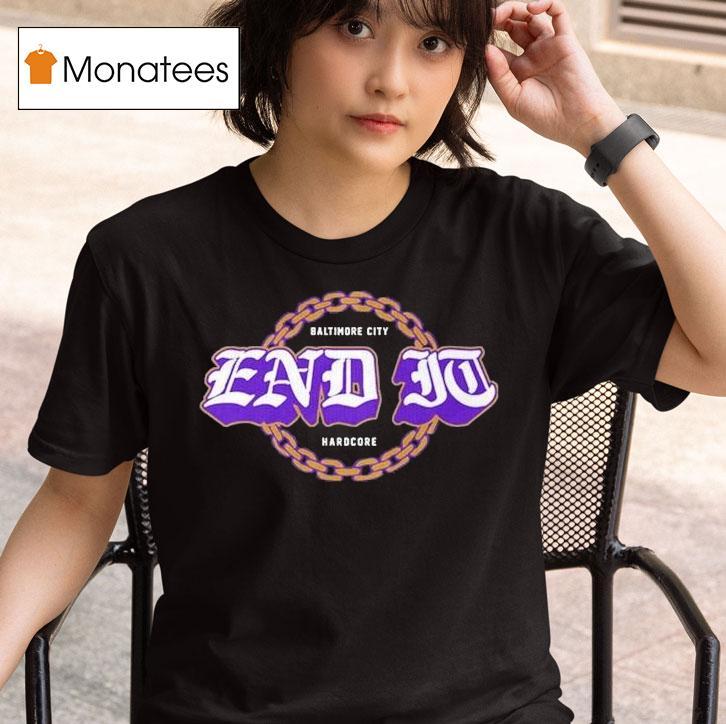 End It Baltimore Ravens City Hardcore Shirt