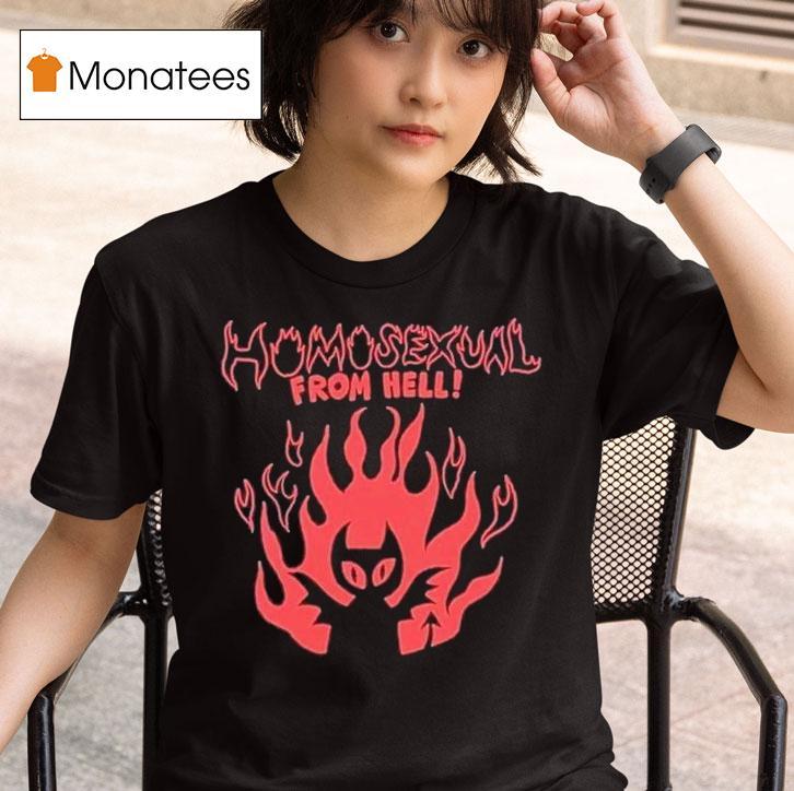 Homosexual From Hell Shirt