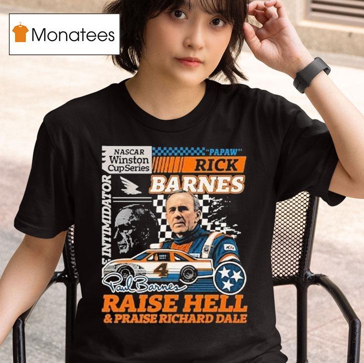 Rick Barnes Raise Hell And Praise Richard Dale Tennessee Volunrs Nascar Winston Cup Series Racing Shirt