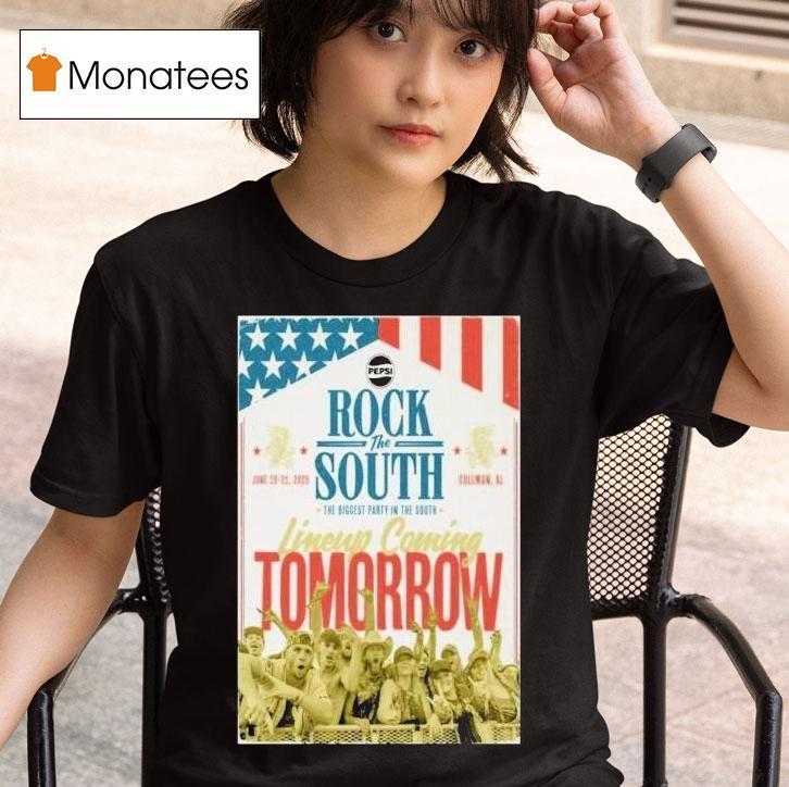 Rock The South Lineup Coming Tomorrow The Biggest Party In The South June 19-21 2025 Cullman Al Shirt