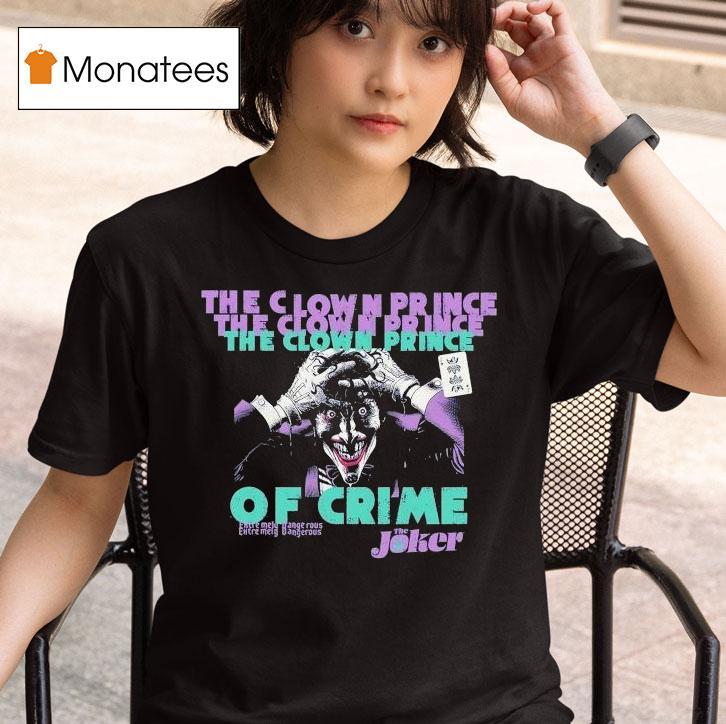 The Joker The Clown Prince Of Crime Extremely Dangerous Shirt