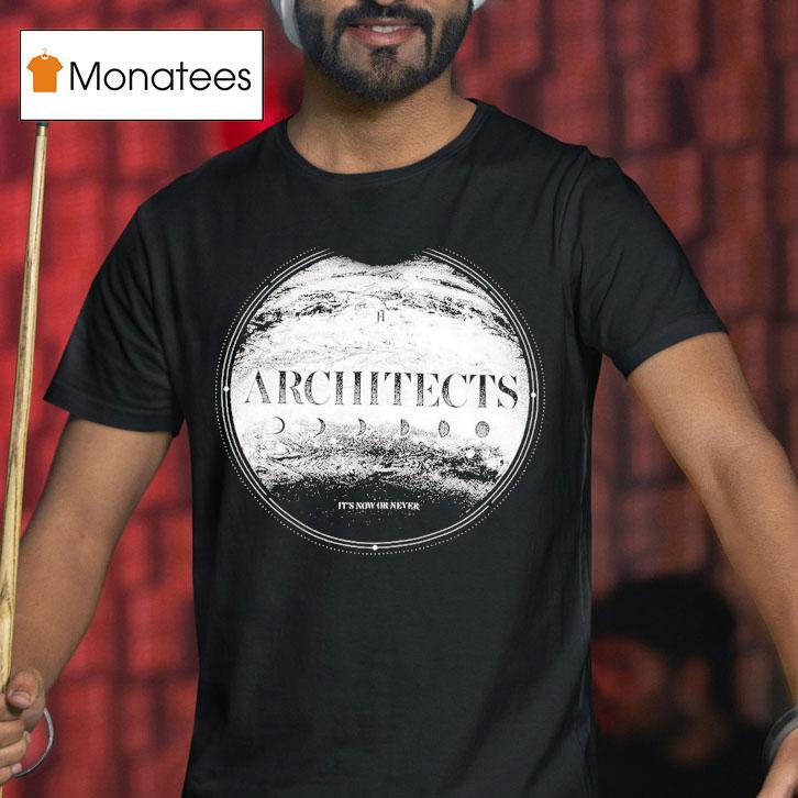Architects It's Now Or Never Shirt