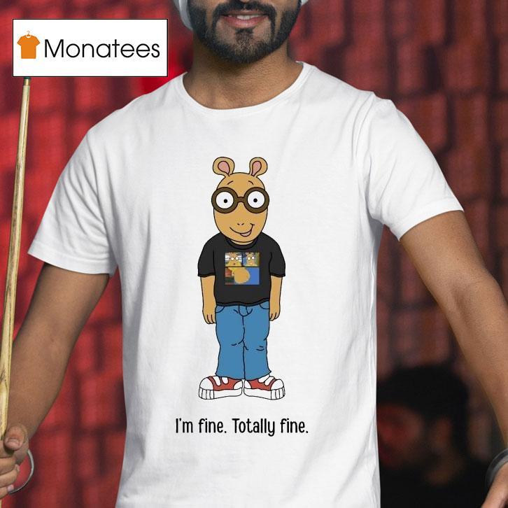 Arthur I'm Fine Totally Fine Shirt