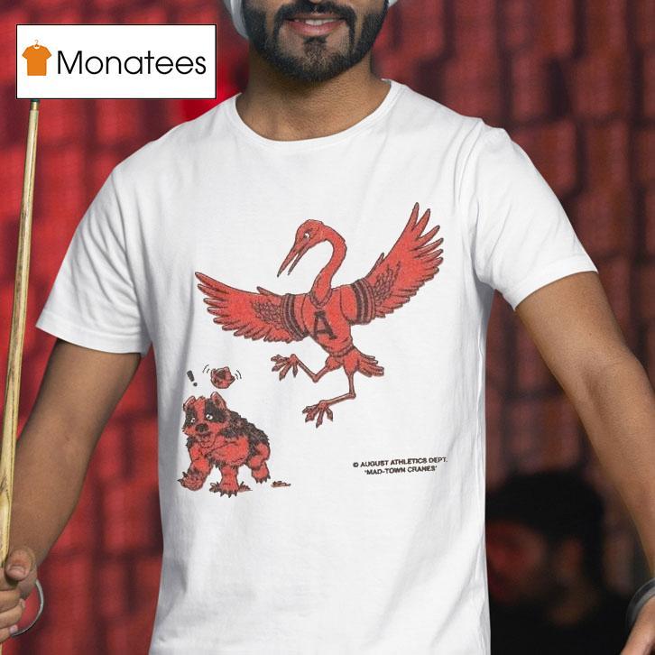August Battlin Mad Town Cranes Mascots Shirt