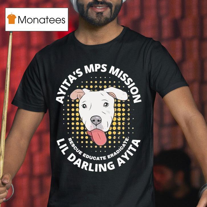 Ayita's Mps Mission Lil Darling Ayita Rescue Educate Eradicate New York Bully Crew Dog Shirt