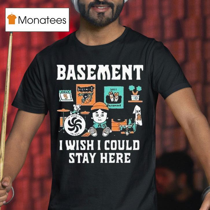 Basement I Wish I Could Stay Here Pug Shirt