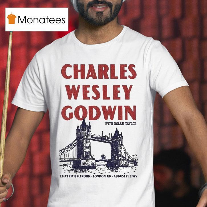 Charles Wesley Godwin 21 Aug 2025 Tour London, Uk Shirt