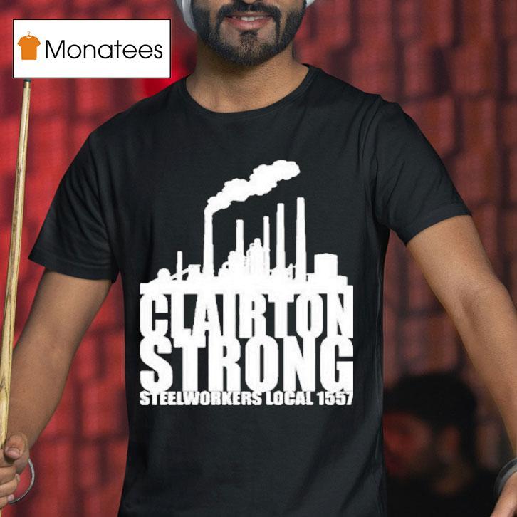 Clairton Strong Slworkers Local 1557 Shirt