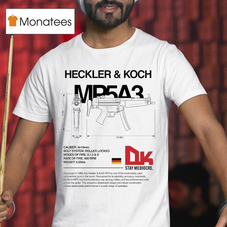 Dirty Kid Mp5a3 Heckler And Koch Shirt
