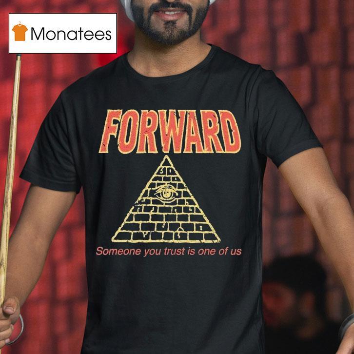 Forward Observations Group Someone You Trust Is One Of Us Illuminati Shirt