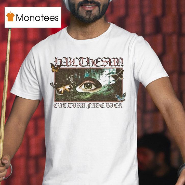 Hail The Sun Cut Turn Fade Back Meadow Eye Shirt