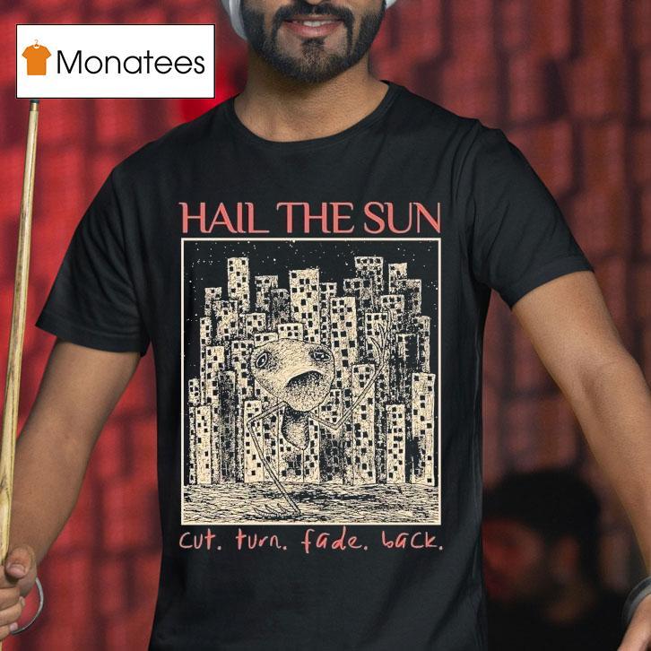 Hail The Sun Cut.turn.fade.back Shirt