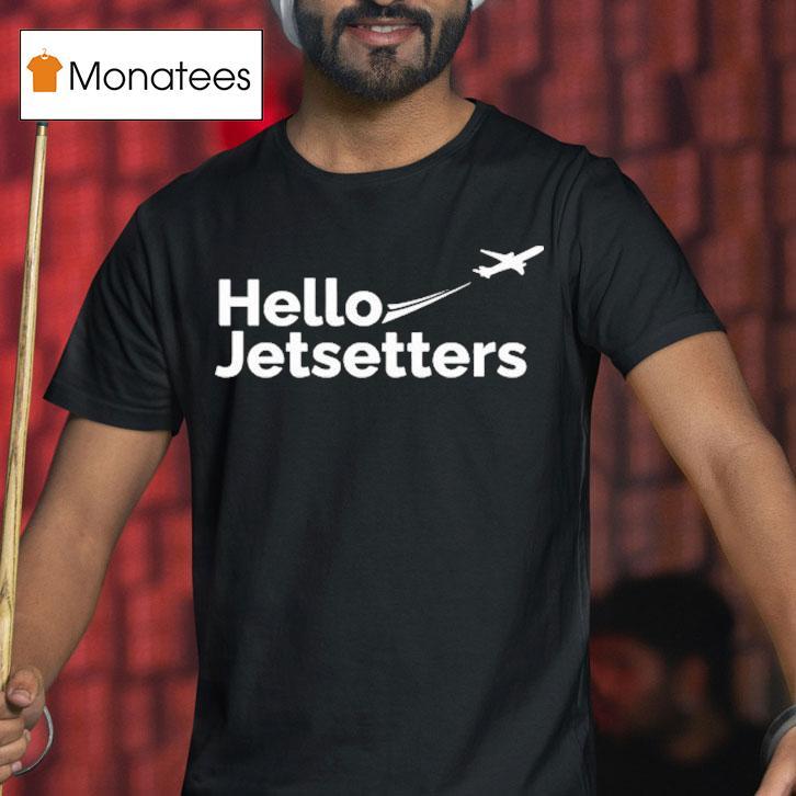 Hello Jetsetters Shirt