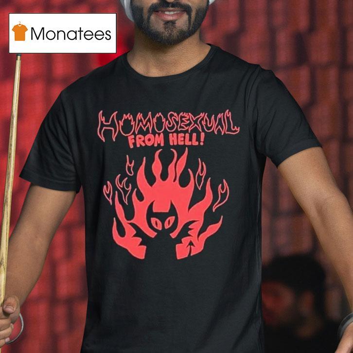 Homosexual From Hell Shirt
