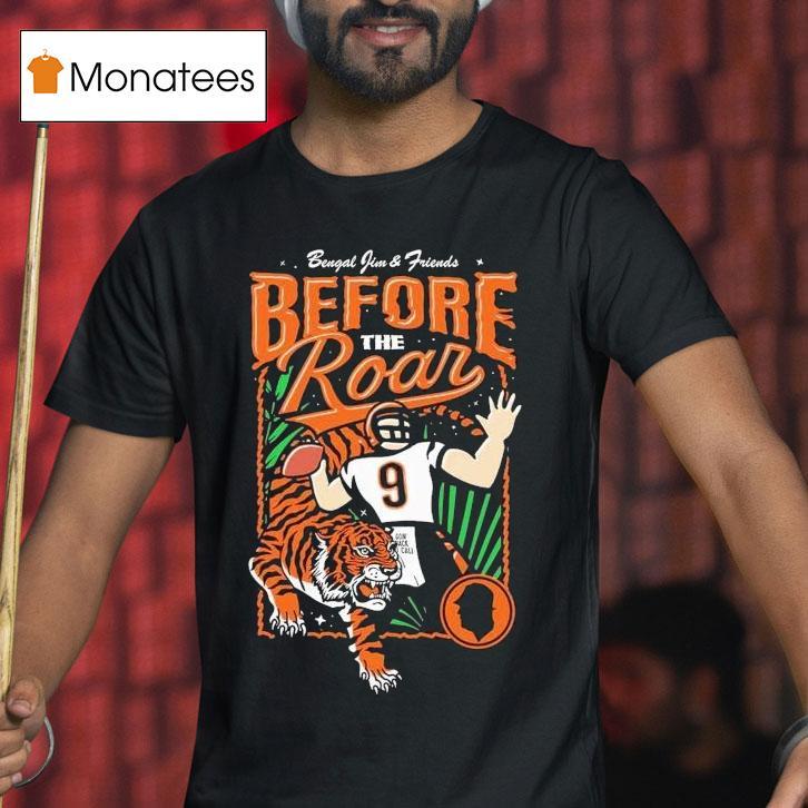 Joe Burrow Bengal Jim And Friends 2025 Before The Roar Cincinnati Bengals Shirt