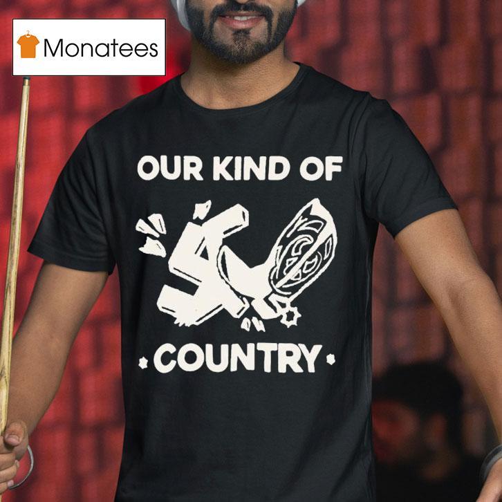 Our Kind Of Country Shirt