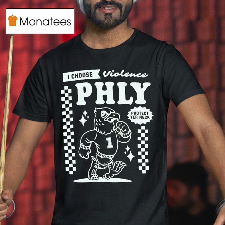 Philadelphia Eagles I Choose Violence Philly Protect Yer Neck Shirt