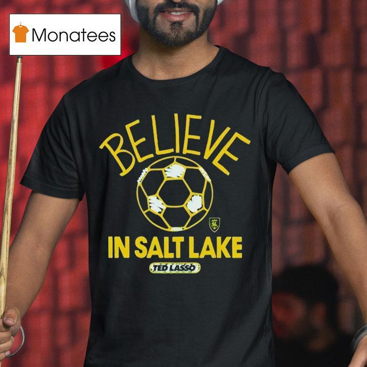 Real Salt Lake Mls X Ted Lasso Believe Shirt