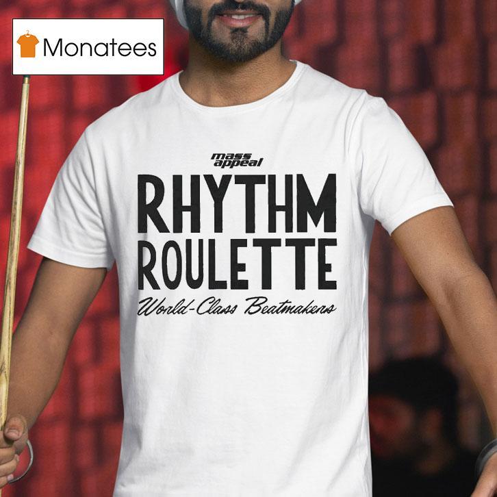Rhythm Roulette World Class Beatmakers Mass Appeal Shirt