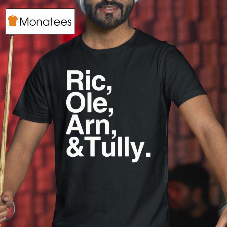 Ric Ole Arn And Tully Shirt