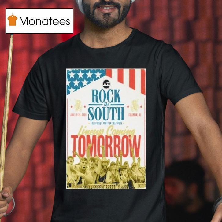 Rock The South Lineup Coming Tomorrow The Biggest Party In The South June 19-21 2025 Cullman Al Shirt