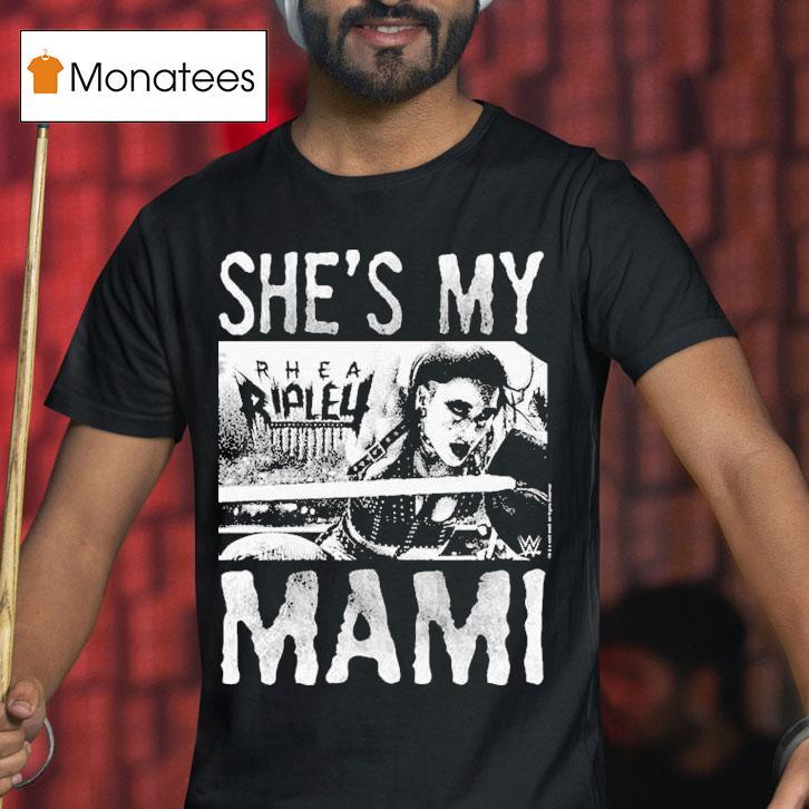 She's My Rhea Ripley Mami World Wrestling Wwe Shirts