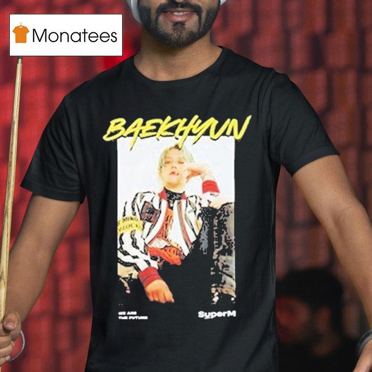 Superm Ar Baekhyun Version We The Future Shirt