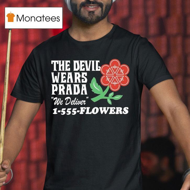 The Devil Wears Prada We Deliver Flowers Florist Shirt