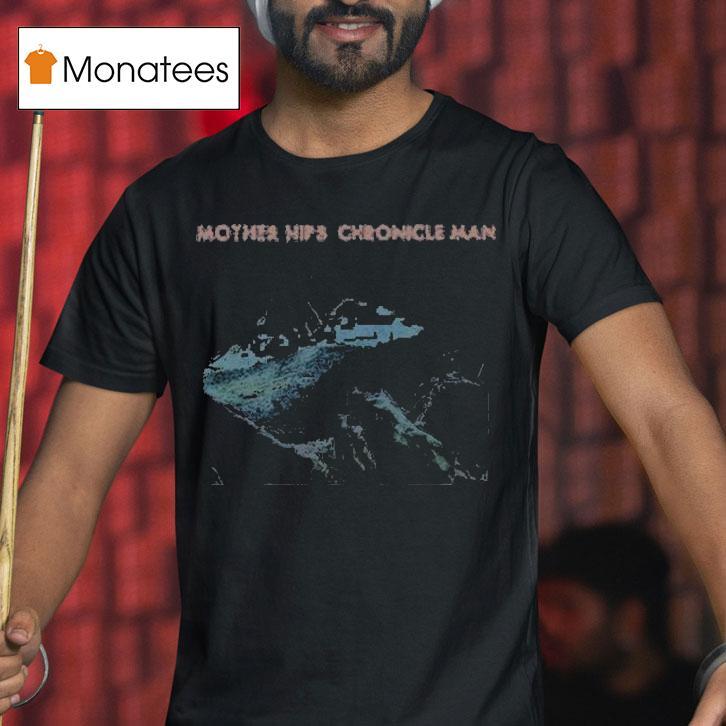 The Mother Hips Chronicle Man Shirt