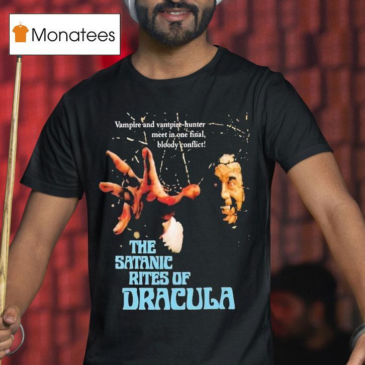 The Satanic Rites Of Dracula Vampire And Vampire Hunter Meet In One Final Bloody Conflict Shirt
