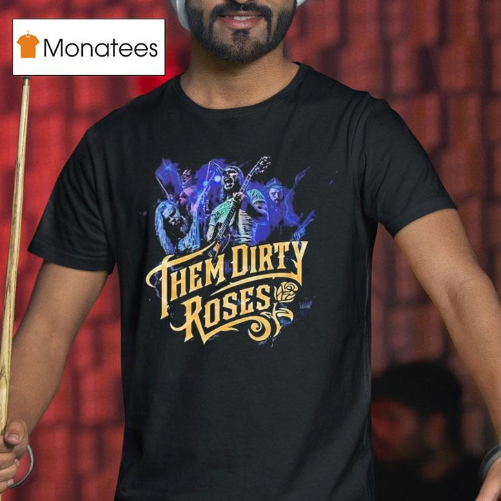 Them Dirty Roses 2025 Tour Dates On August 8th In Kansas City Mo At Warehouse On Broadway Shirt