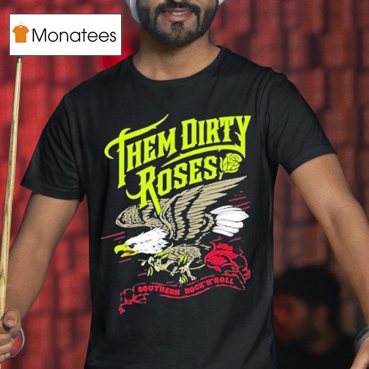 Them Dirty Roses Southern Rock N Roll Flying Eagle Shirt