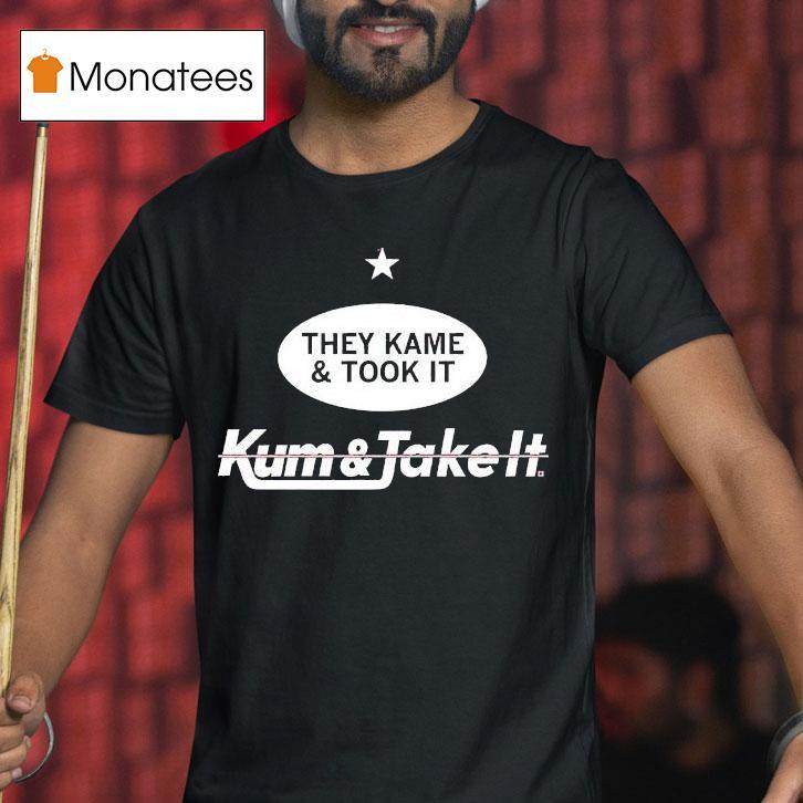 They Came And Took It Came And Took It Shirt