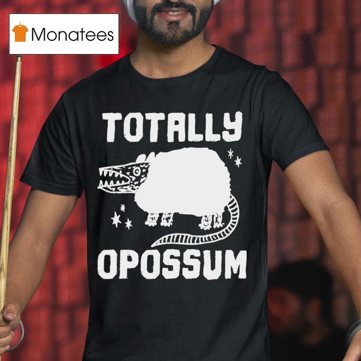 Totally Opossum Shirt
