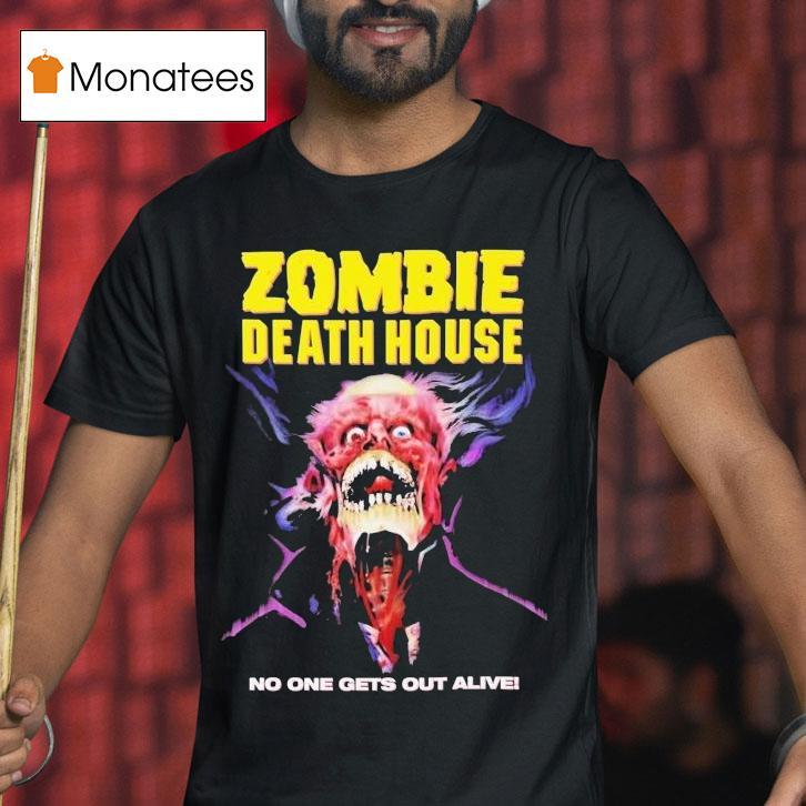 Zombie Death House No One Gets Out Alive Shirt