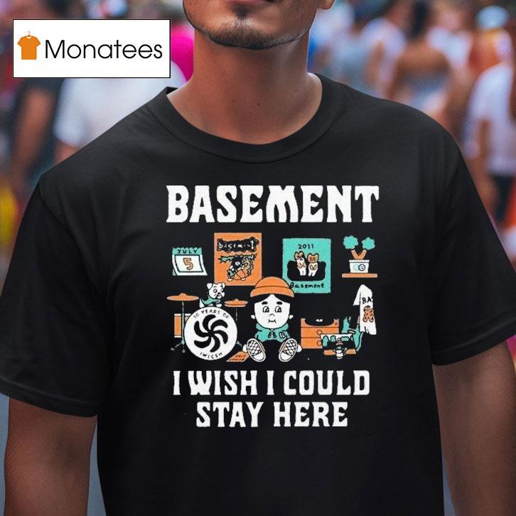 Basement I Wish I Could Stay Here Pug Shirt