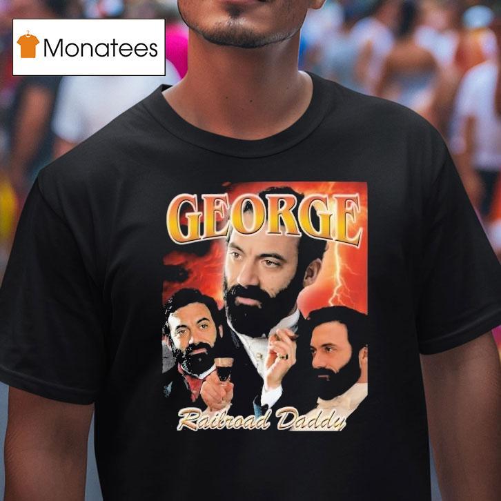 George Railroad Daddy The Gilded Age Shirt