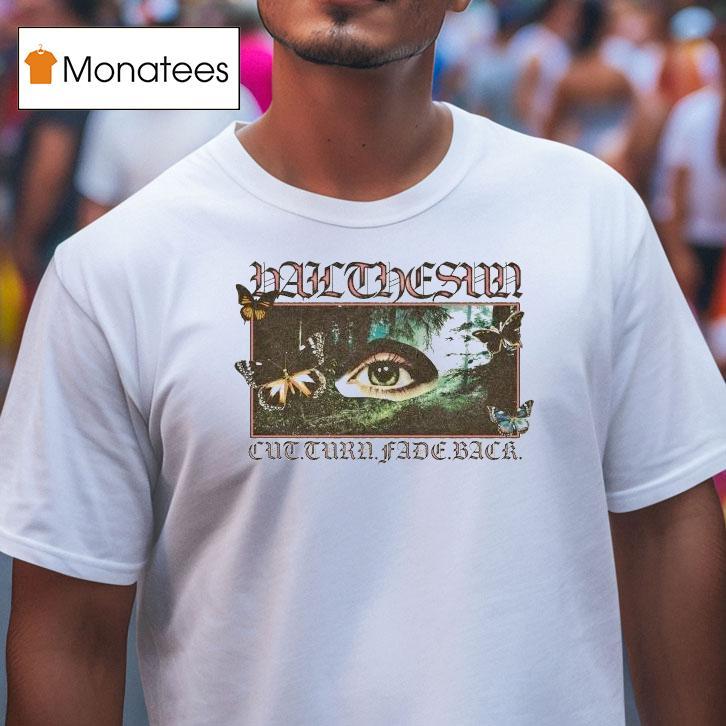 Hail The Sun Cut Turn Fade Back Meadow Eye Shirt