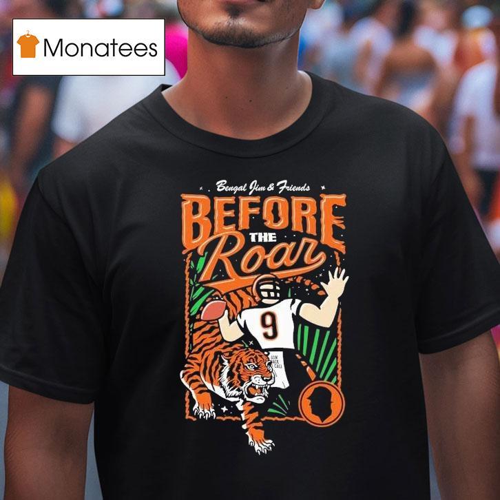 Joe Burrow Bengal Jim And Friends 2025 Before The Roar Cincinnati Bengals Shirt