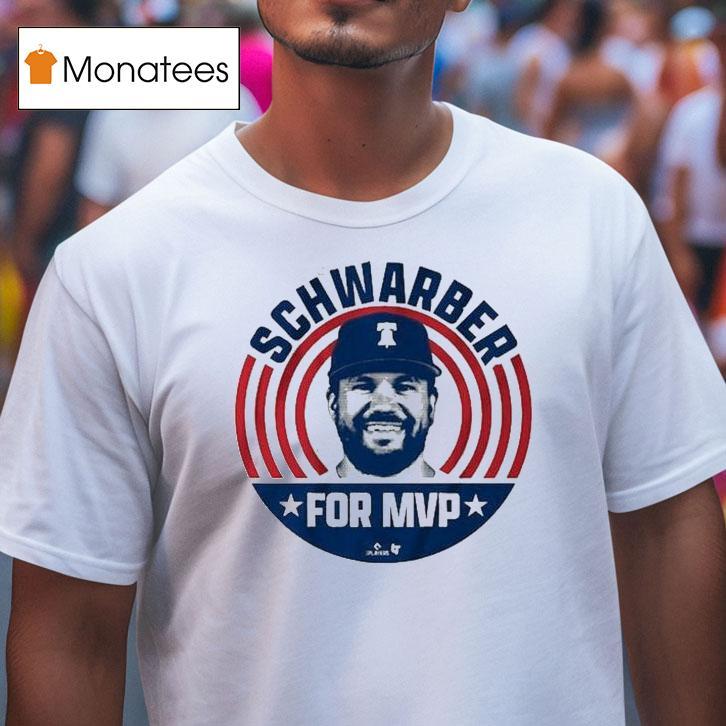 Kyle Schwarber For Mvp Philadelphia Phillies Shirt