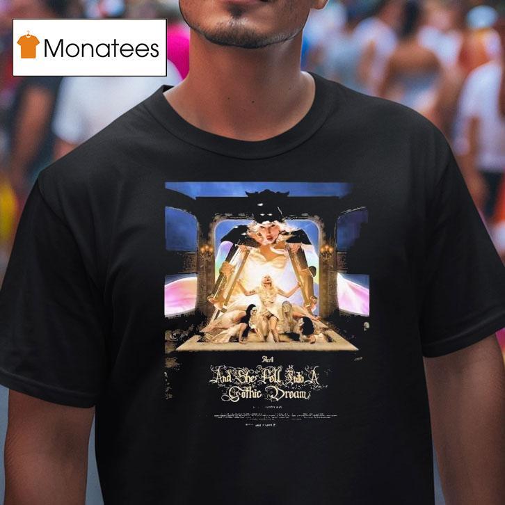 Lady Gaga The Mayhem Ball The Art Of Personal Chaos Act 2 And She Fell Into A Gothic Dream Shirt