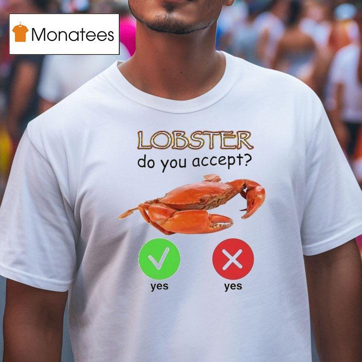 Lobster Do You Accept Shirt