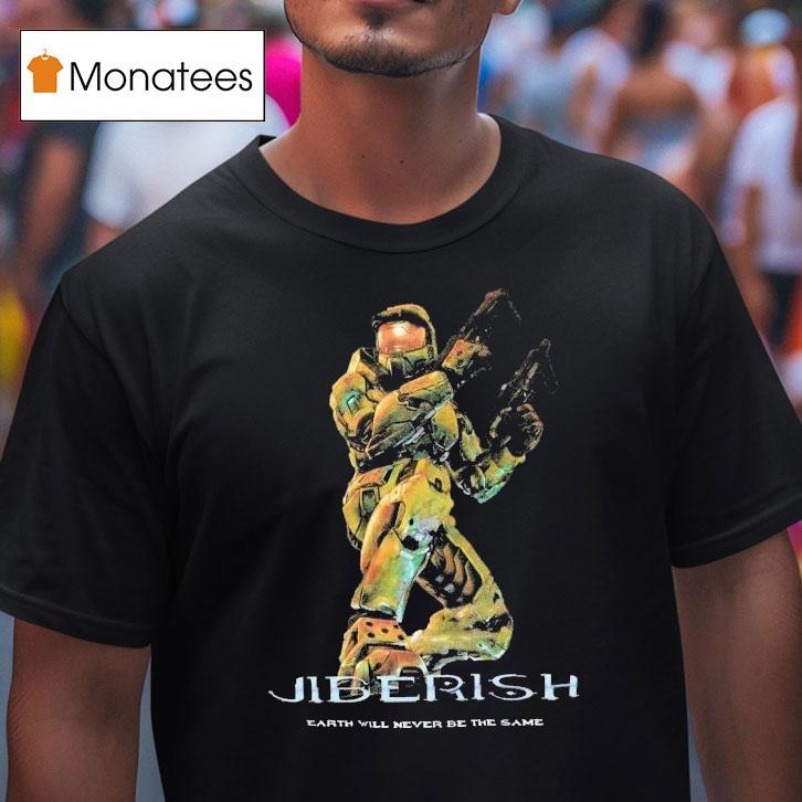 Master Chief Halo Jiberish Earth Will Never Be The Same Team Slayer Shirt
