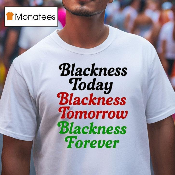 Mayor Scott Wearing Blackness Today Blackness Tomorrow Blackness Forever Shirt