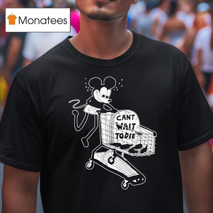 Mickey Mouse Can’t Wait To Die Shirt