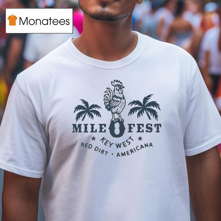 Mile 0 Fest Key West 2026 On January 27th-31st 2026 At Key West Florida Shirt